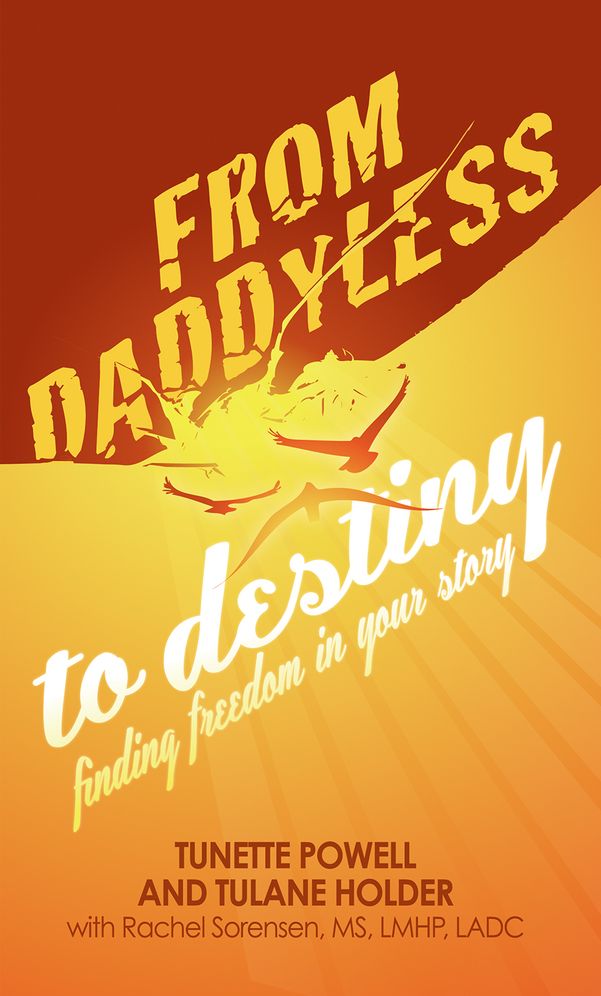 From Daddyless to Destiny: Finding Freedom in Your Story