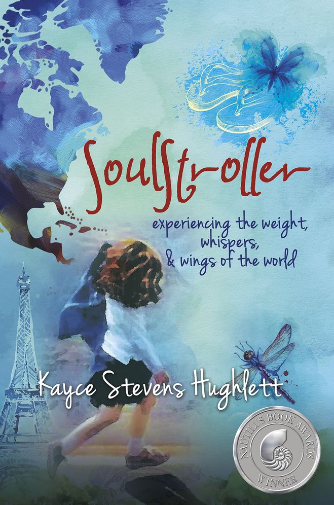 Soulstroller: Experiencing the Weight, Whispers & Wings of the World