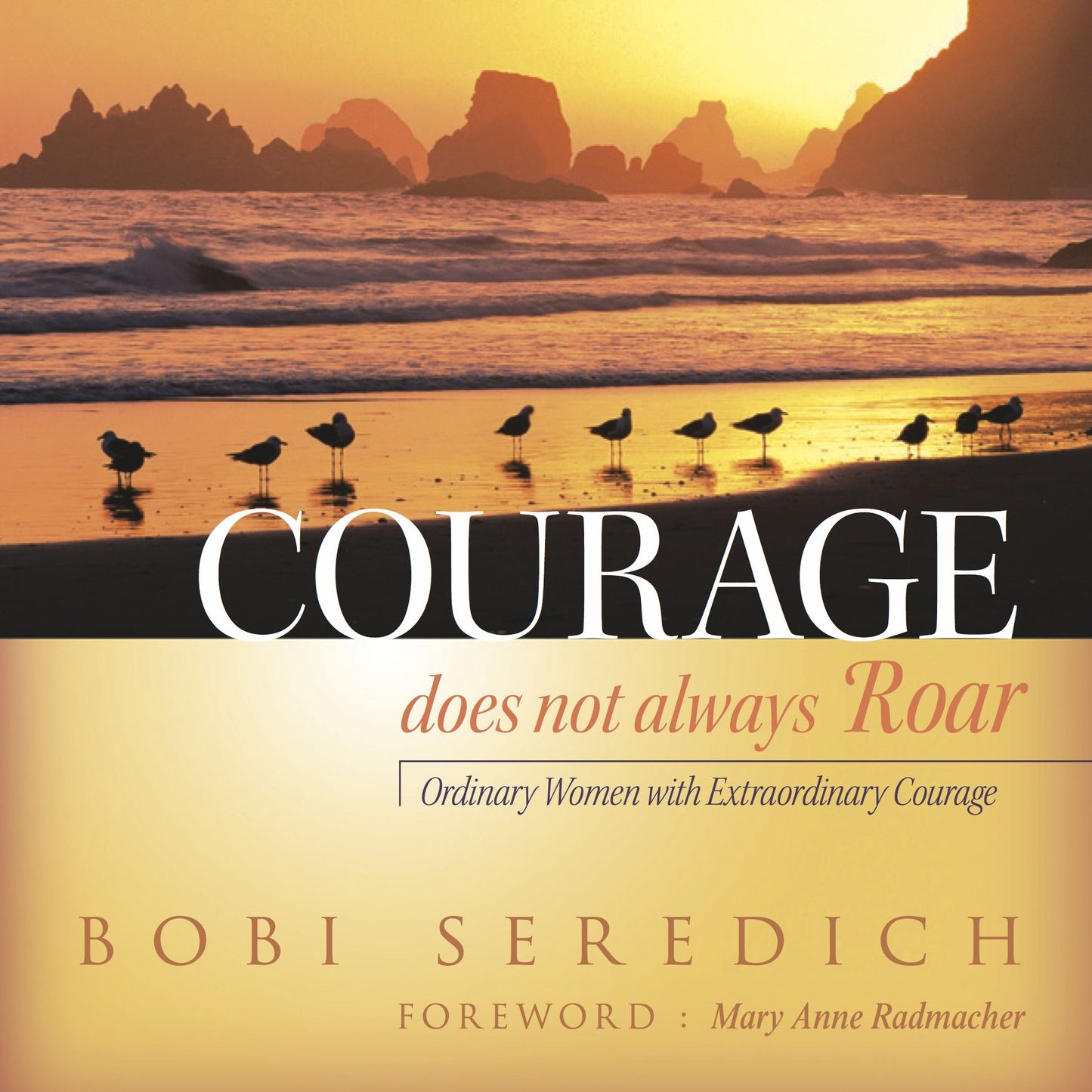 Courage Does Not Always Roar: Ordinary Women with Extraordinary Courage (PagePerfect NOOK Book)