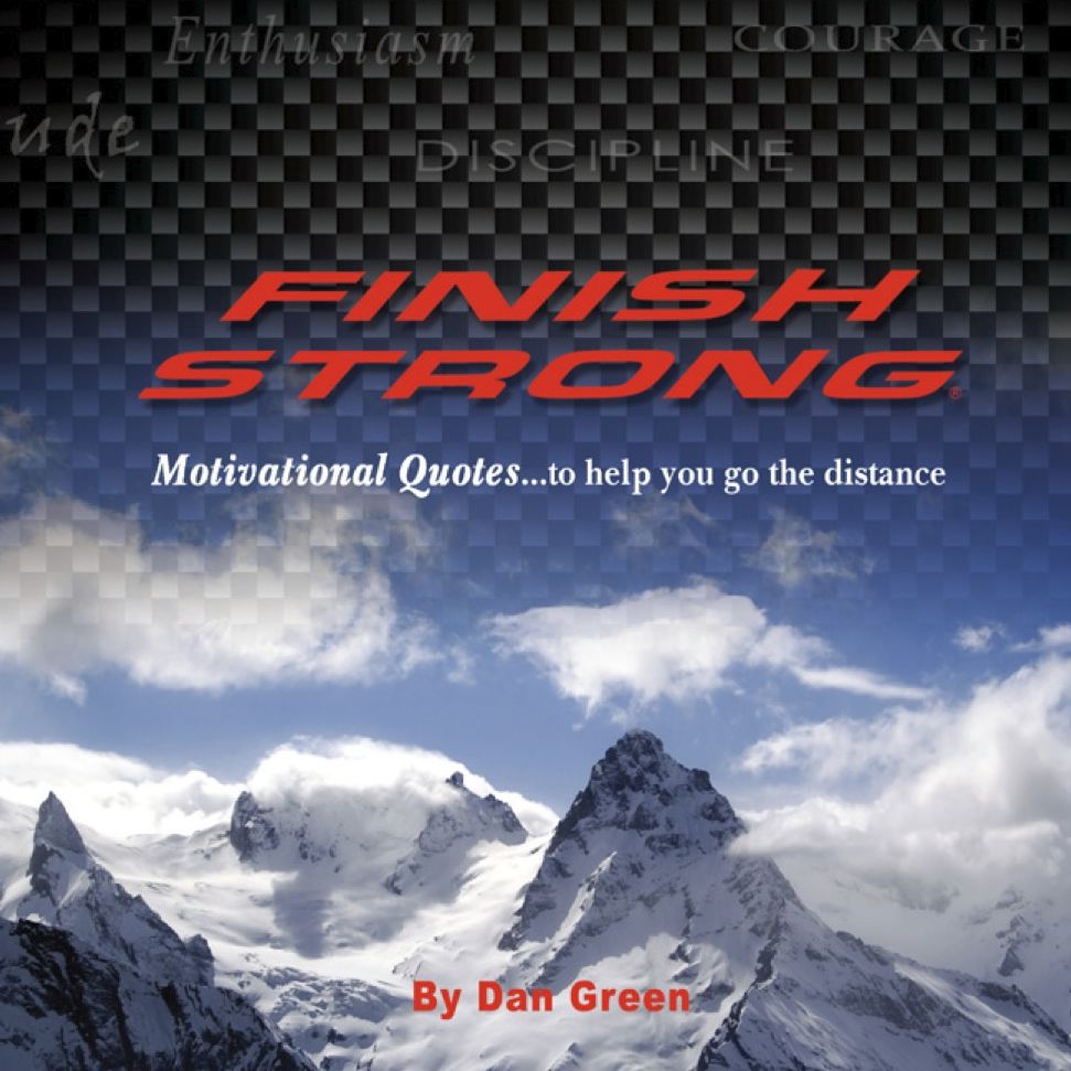 Finish Strong Motivational Quotes: Motivational Quotes...to help you go the distance (PagePerfect NOOK Book)