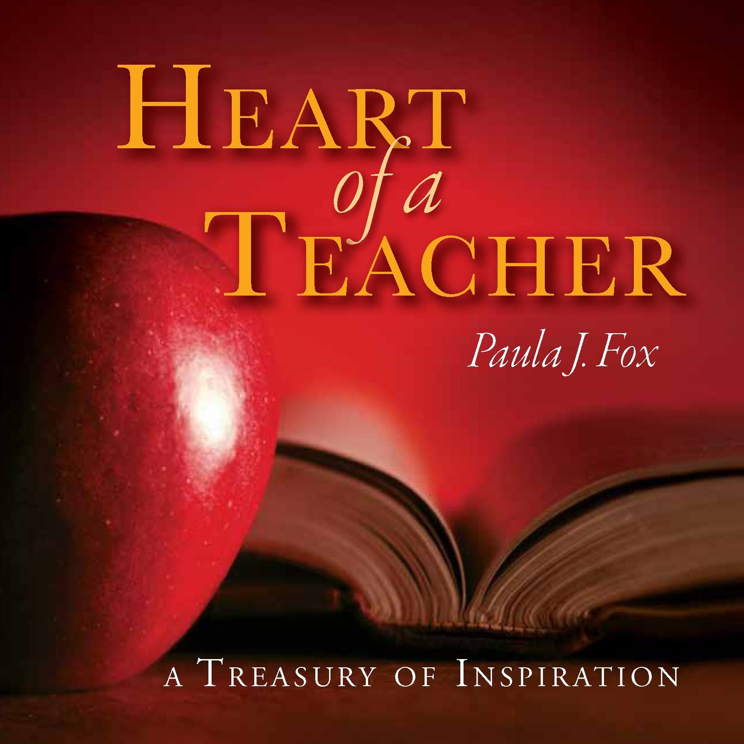 Heart of a Teacher: A Treasury of Inspiration (PagePerfect NOOK Book)