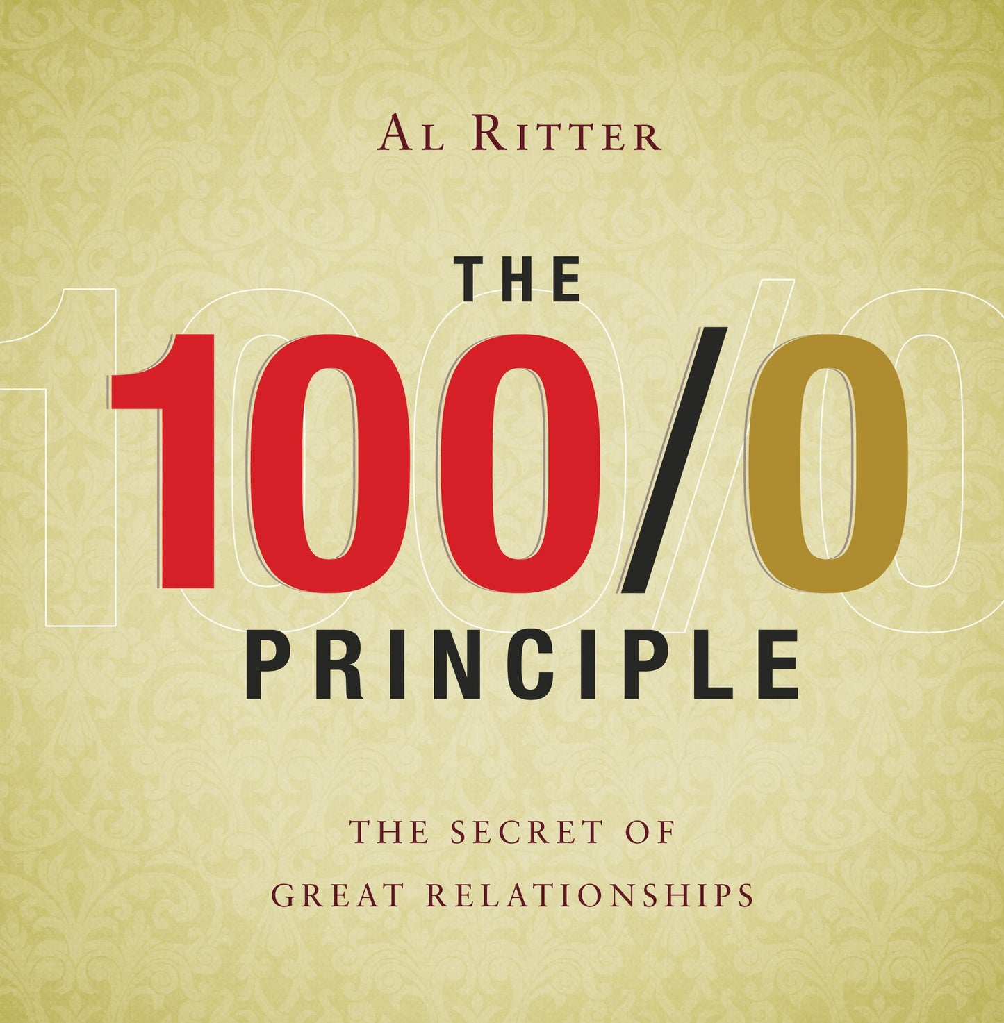 100/0 Principle: The Secret of Great Relationships (PagePerfect NOOK Book)