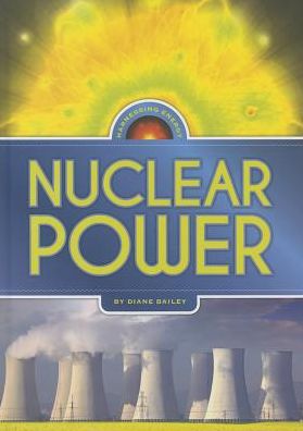 Nuclear Power (Harnessing Energy Series)