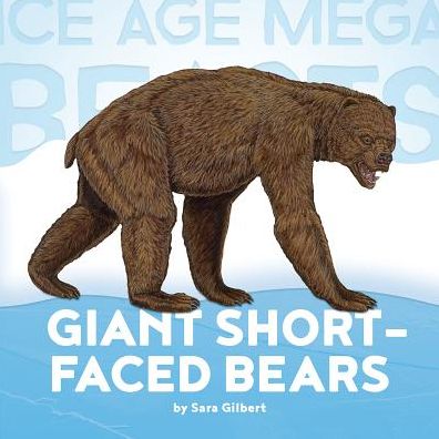 Giant Short-Faced Bears (Ice Age Mega Beasts Series)