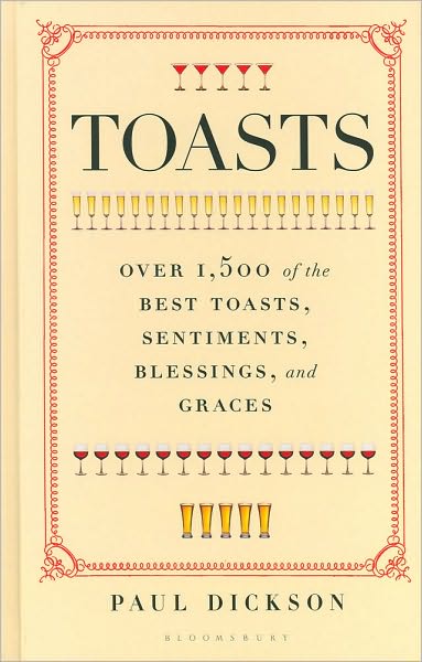 Toasts: Over 1,500 of the Best Toasts, Sentiments, Blessings, and Graces