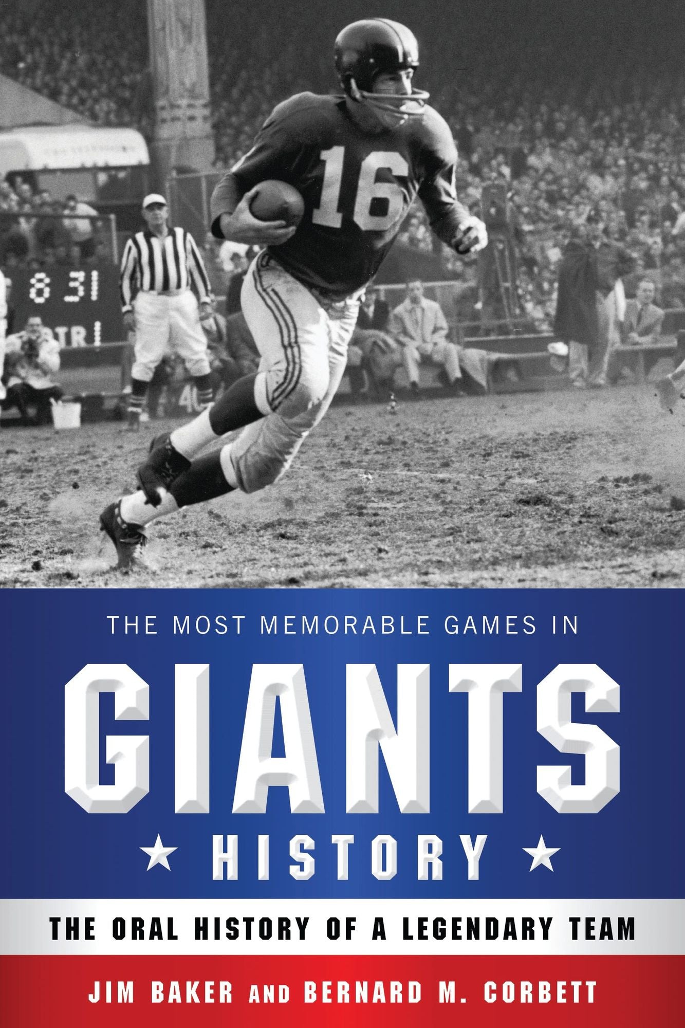The Most Memorable Games in Giants History: The Oral History of a Legendary Team