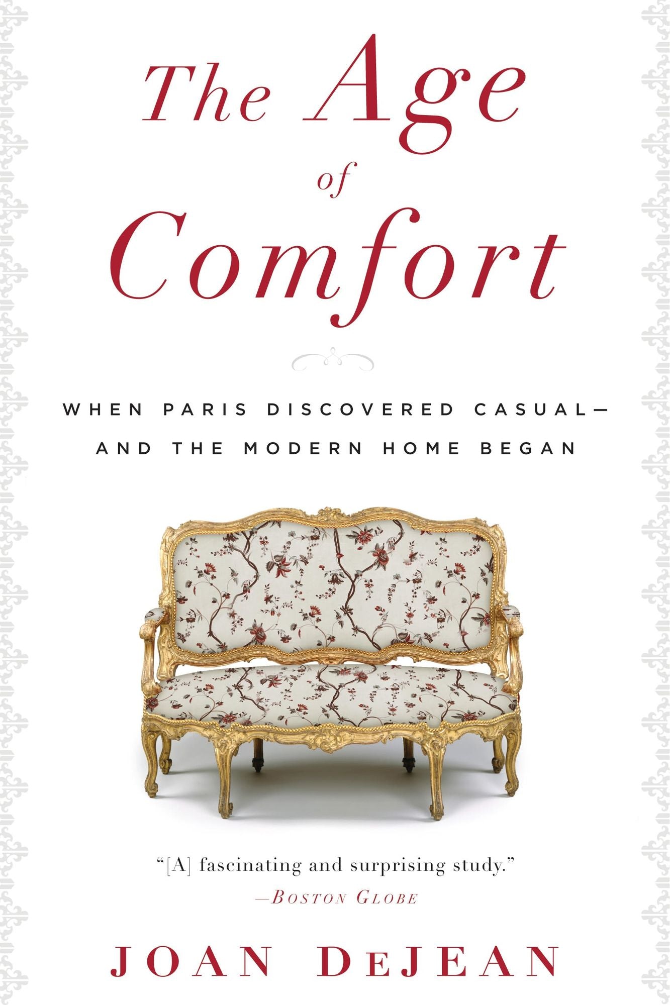 The Age of Comfort: When Paris Discovered Casual--and the Modern Home Began