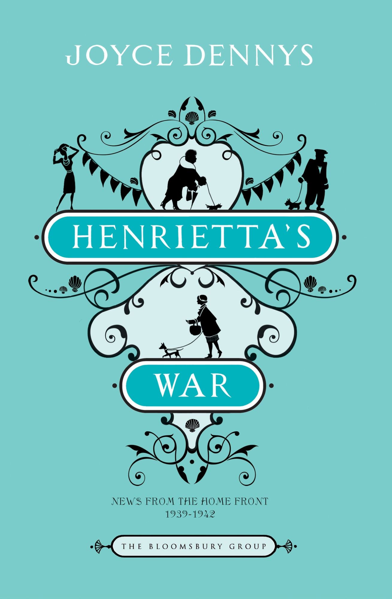 Henrietta's War: News from the Home Front 1939-1942
