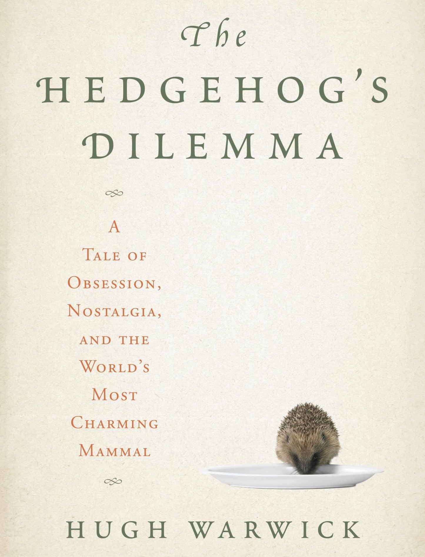 The Hedgehog's Dilemma: A Tale of Obsession, Nostalgia, and the World's Most Charming Mammal