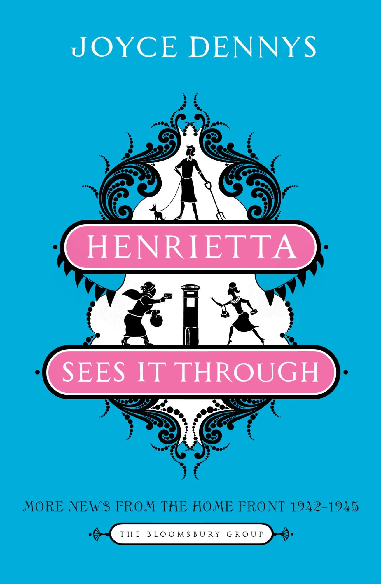 Henrietta Sees It Through: More News from the Home Front 1942-1945