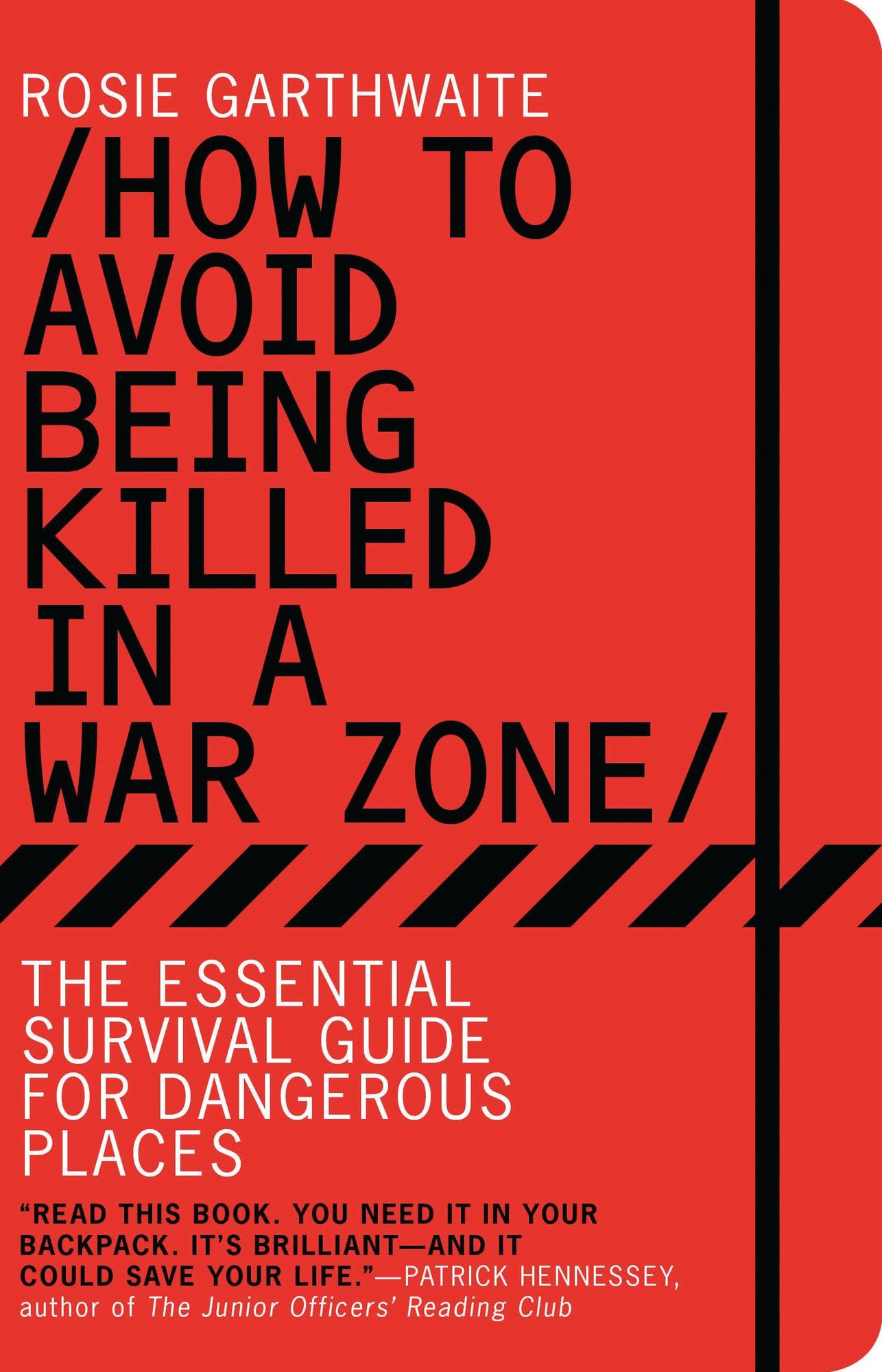 How to Avoid Being Killed in a War Zone: The Essential Survival Guide for Dangerous Places
