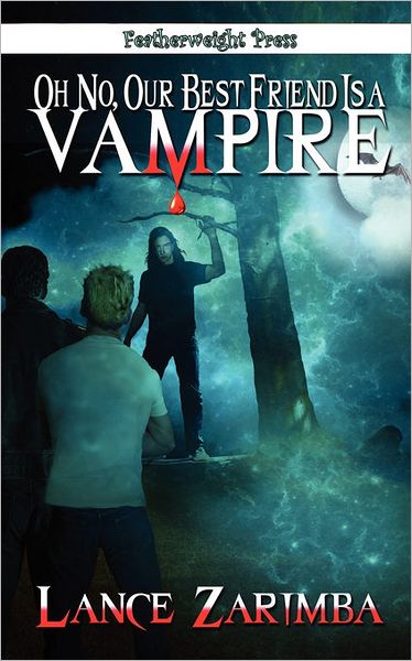 Oh No, Our Best Friend Is A Vampire!