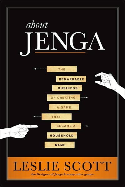 About Jenga: The Remarkable Business of Creating a Game That Became a Household Name
