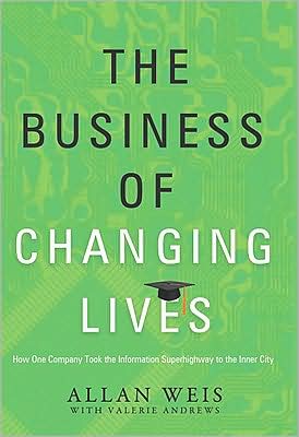 The Business of Changing Lives: How One Company Took the Information Superhighway to the Inner City