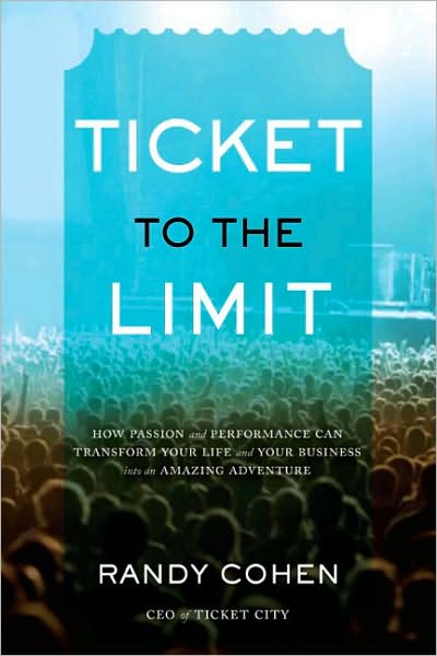 Ticket to the Limit: How Passion and Performance Can Transform Your Life and Your Business into an Amazing Adventure