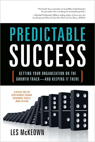 Predictable Success: Getting Your Organization on the Growth Track - and Keeping it There