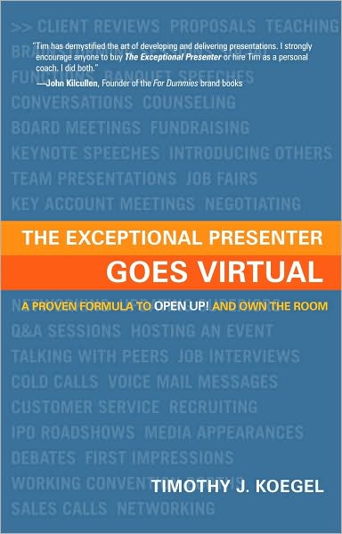 The Exceptional Presenter Goes Virtual: Take Command of Your Message, Create an ''In-Person'' Experience, and Captivate Any Remote Audience