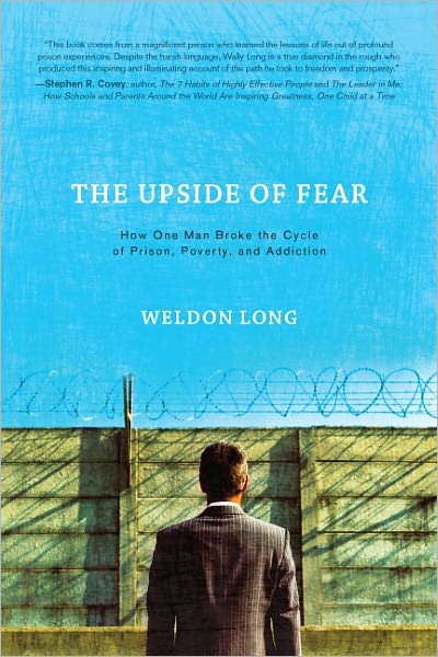 The Upside of Fear: How One Man Broke the Cycle of Prison, Poverty and Addiction