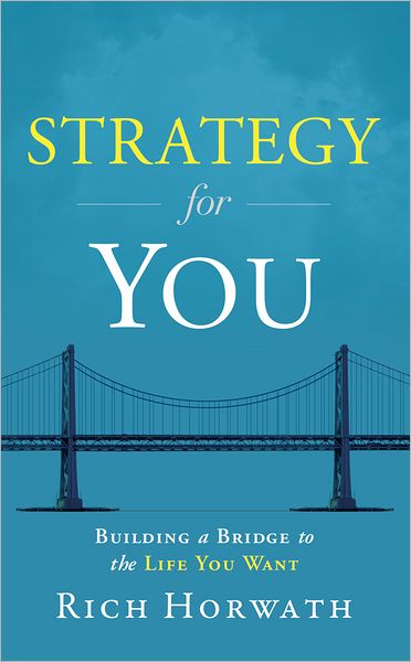 Strategy for You: Building a Bridge to the Life You Want