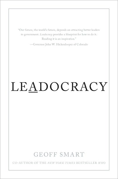 Leadocracy: Hiring More Great Leaders (Like You) into Government