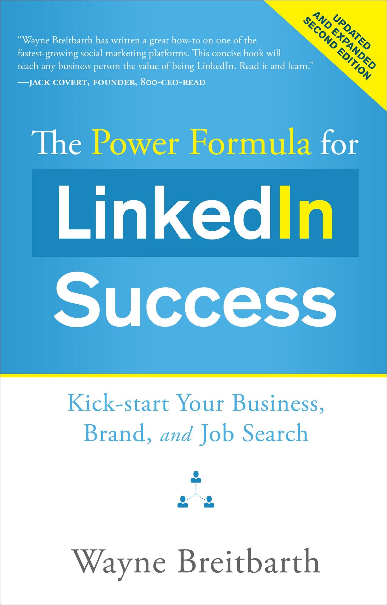 The Power Formula for LinkedIn Success (Second Edition - Entirely Revised): Kick-start Your Business, Brand, and Job Search