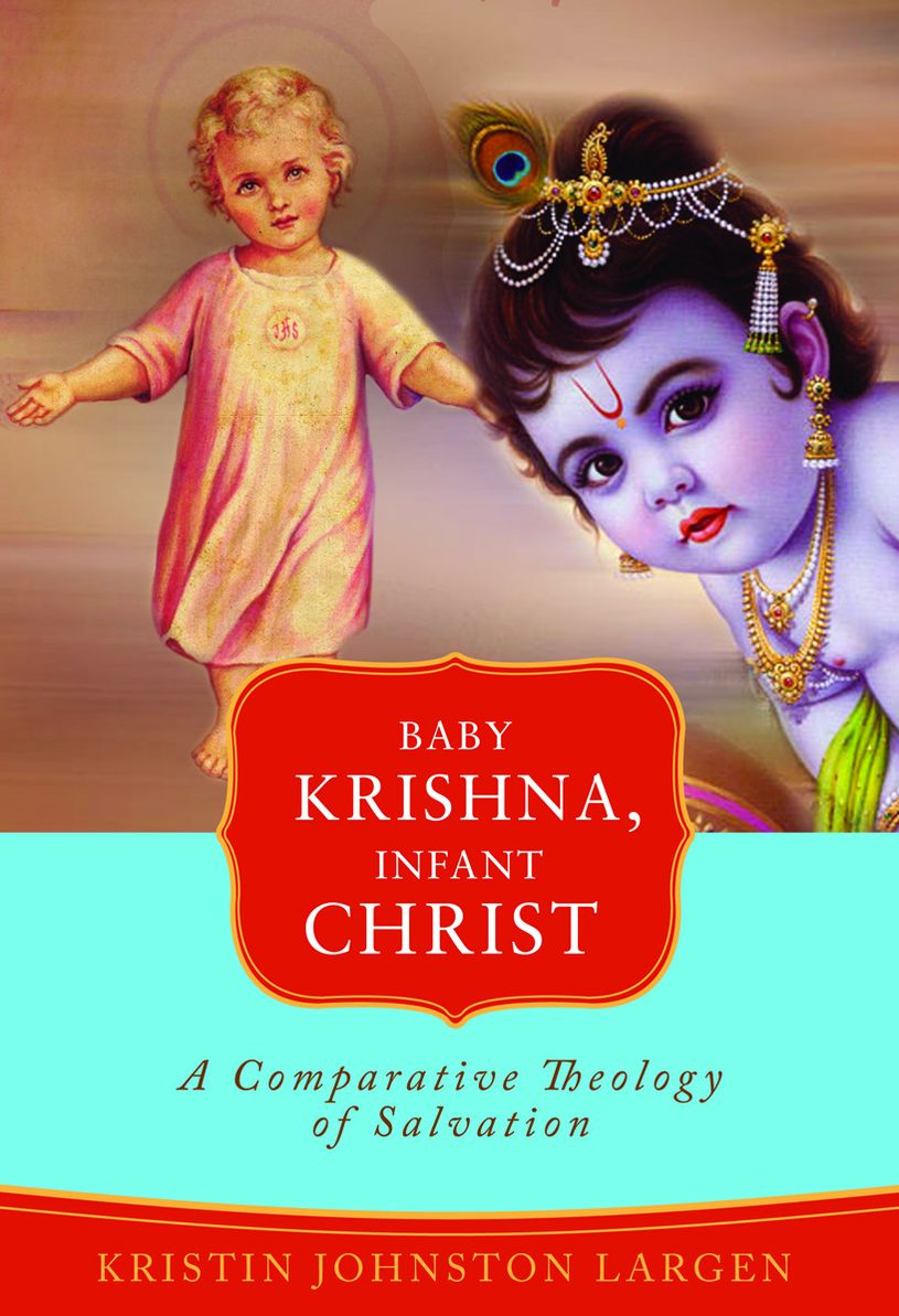 Baby Krishna, Infant Christ: A Comparative Theology of Salvation