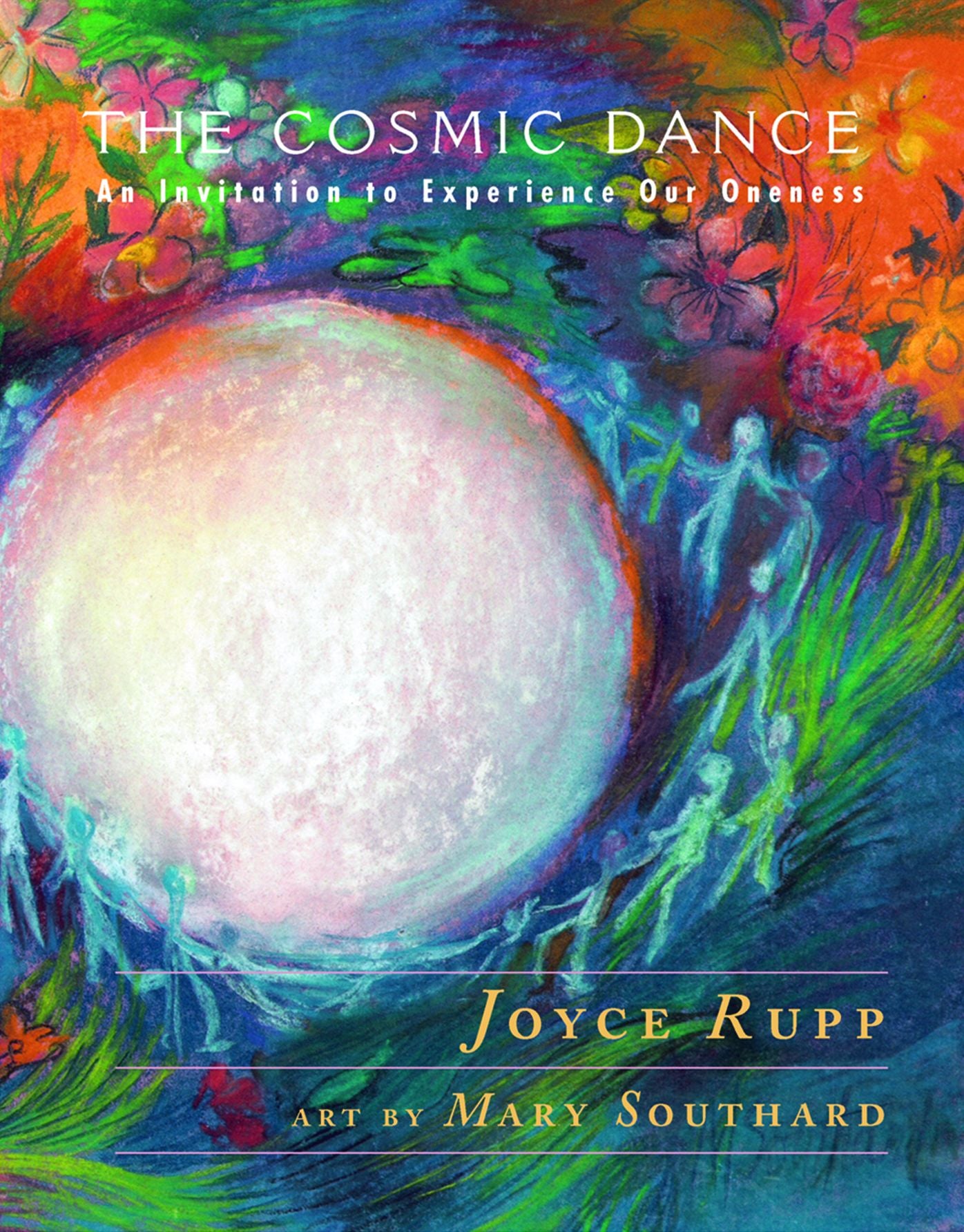 Cosmic Dance : An Invitation to Experience Our Oneness