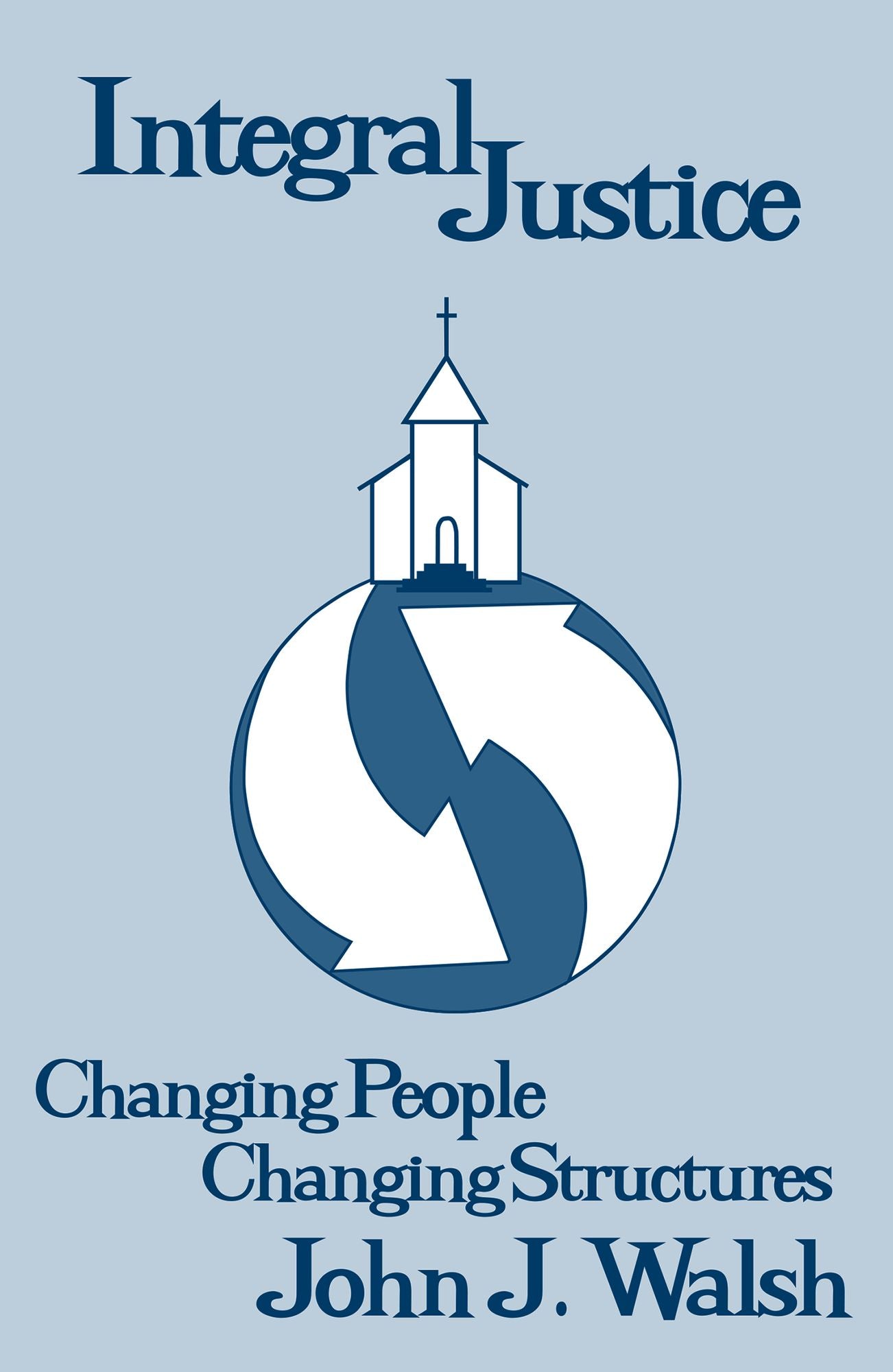 Integral Justice : Changing People Changing Structures