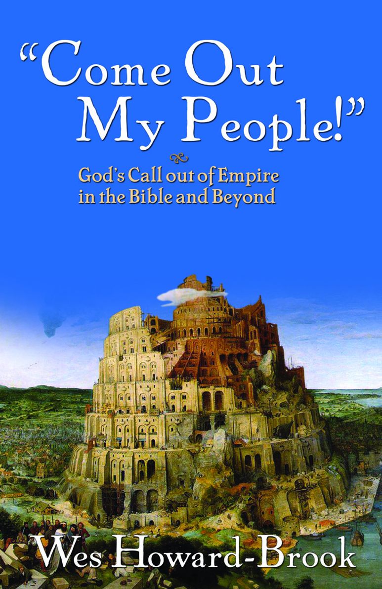 ''Come Out, My People!'': God's Call out of Empire in the Bible and Beyond