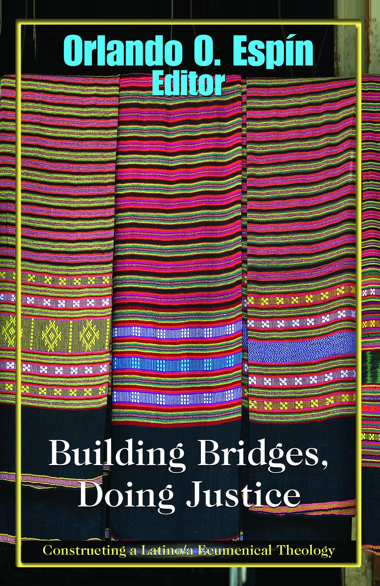 Building Bridges, Doing Justice: Constructing a Latino/a Ecumenical Theology