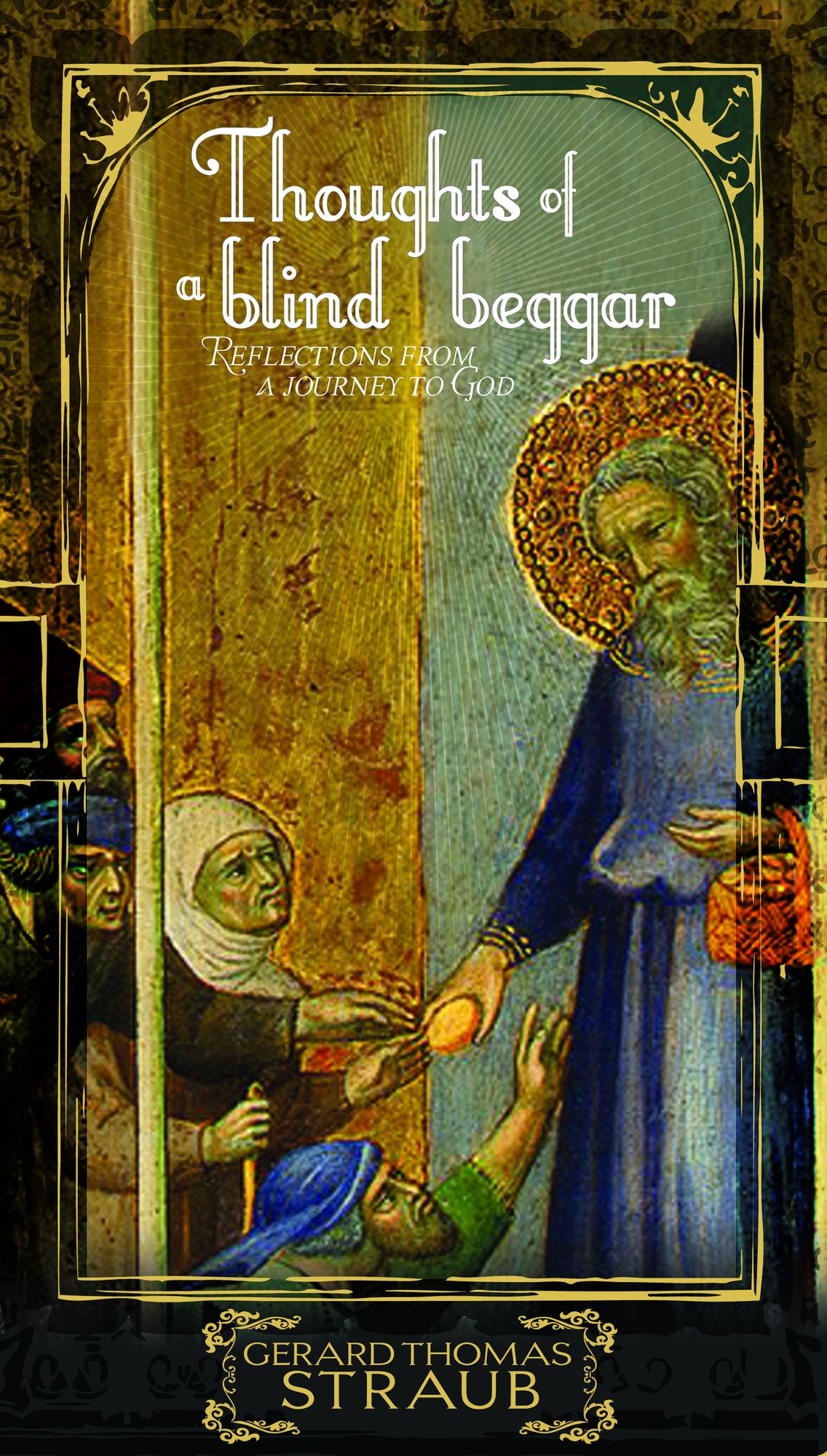Thoughts of a Blind Beggar : Reflections from a Journey to God