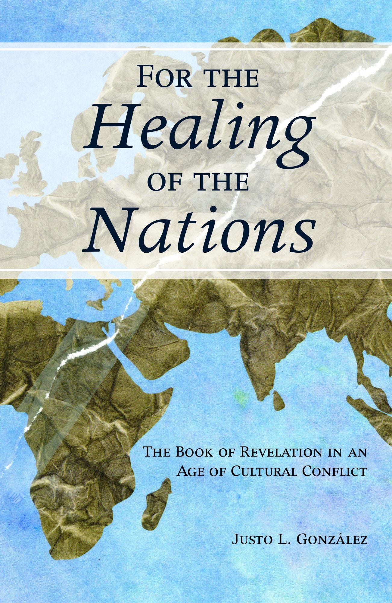 For the Healing of the Nations: The Book of Revelation in an Age of Cultural Conflict
