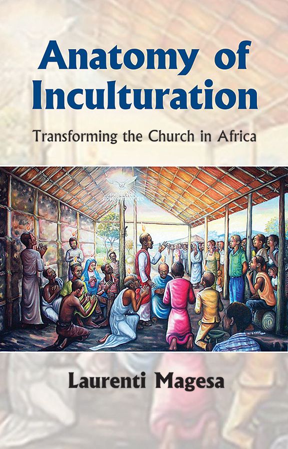 Anatomy of Inculturation: Transforming the Church in Africa