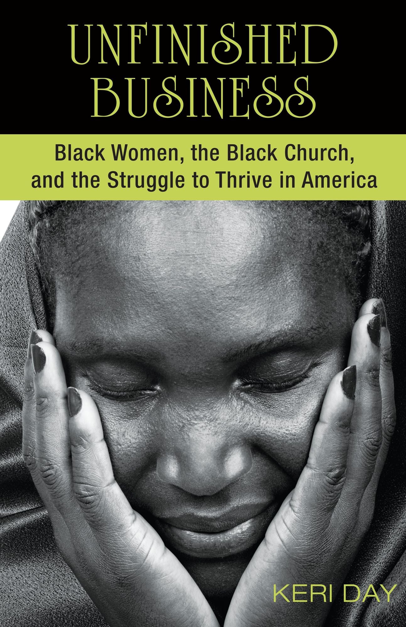 Unfinished Business: Black Women, the Black Church, and the Struggle to Thrive in America
