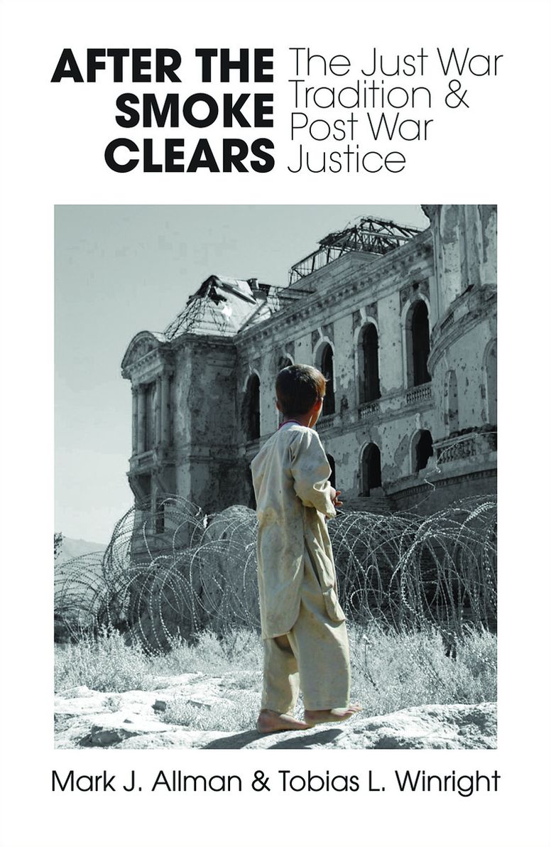 After the Smoke Clears: The Just War Tradition and Post War Justice