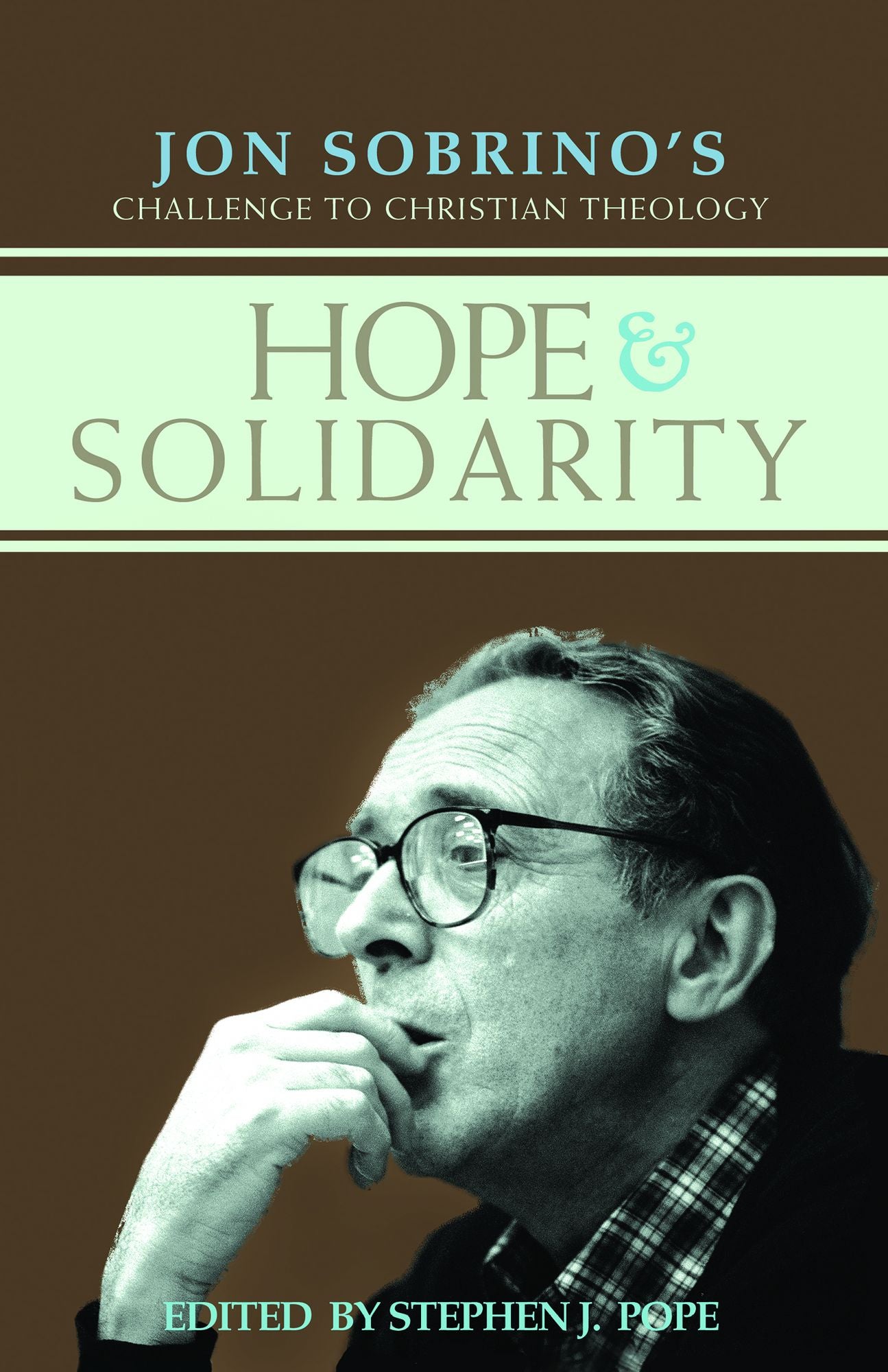 Hope and Solidarity : Jon Sobrino's Challenge to Christian Theology