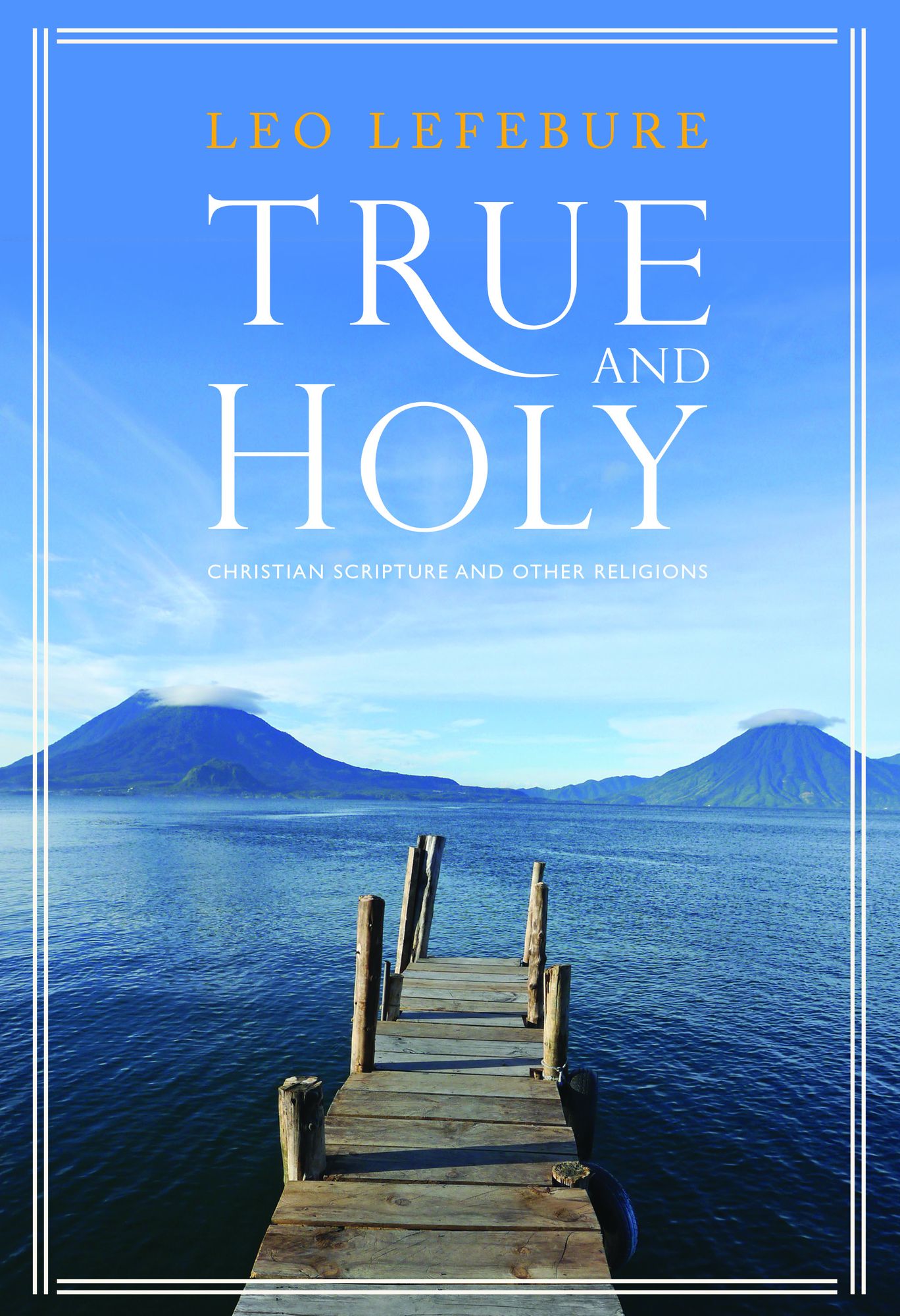 ''True and Holy'': Christian Scripture and Other Religions