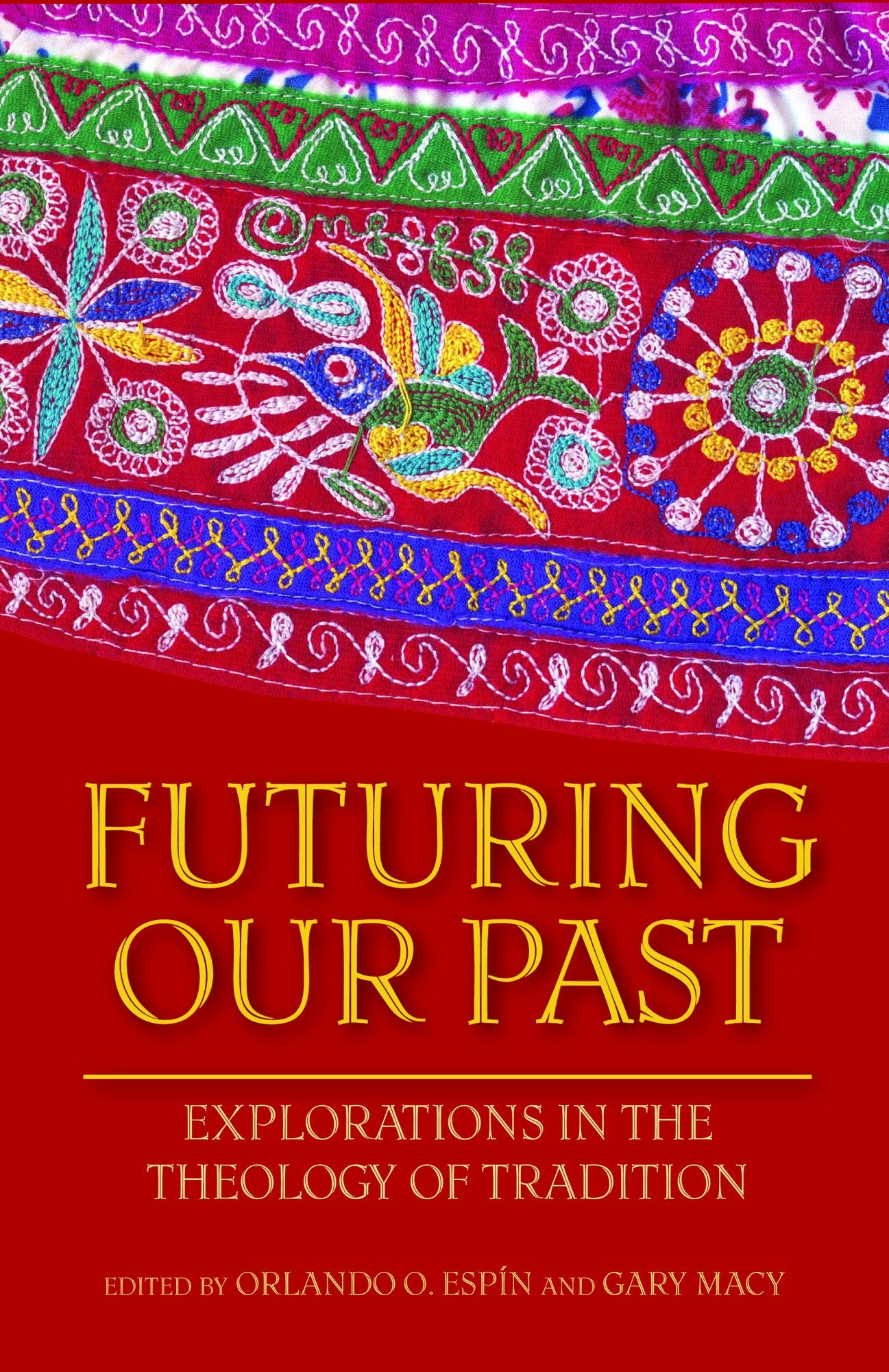 Futuring Our Past: Explorations in the Theology of Tradition