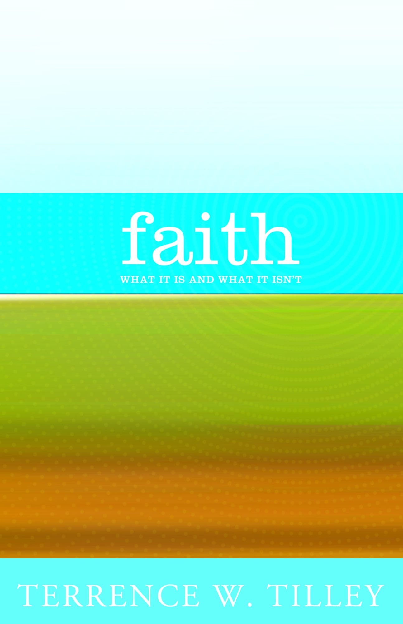 Faith: What It Is and What It Isn't