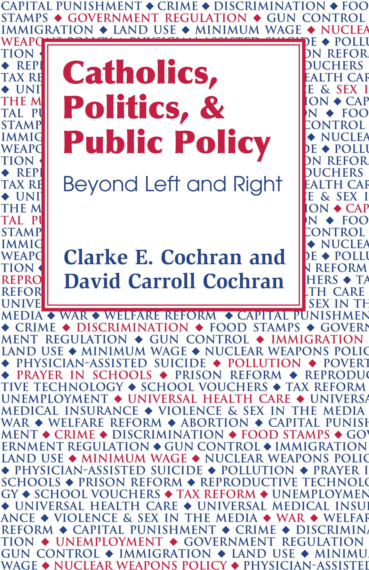 Catholics, Politics, and Public Policy: Beyond Left and Right