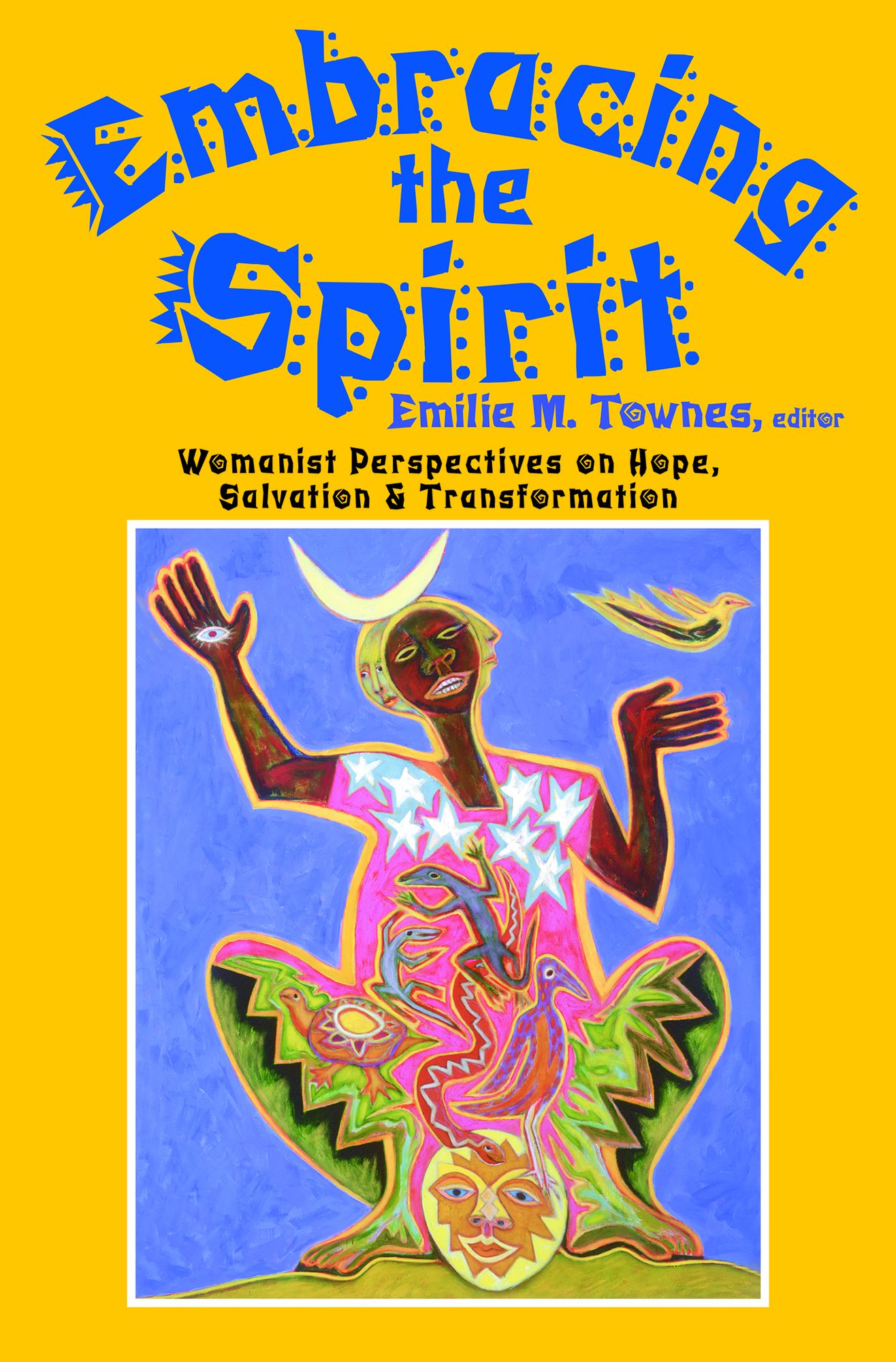 Embracing the Spirit : Womanist Perspectives on Hope, Salvation, and Transformation