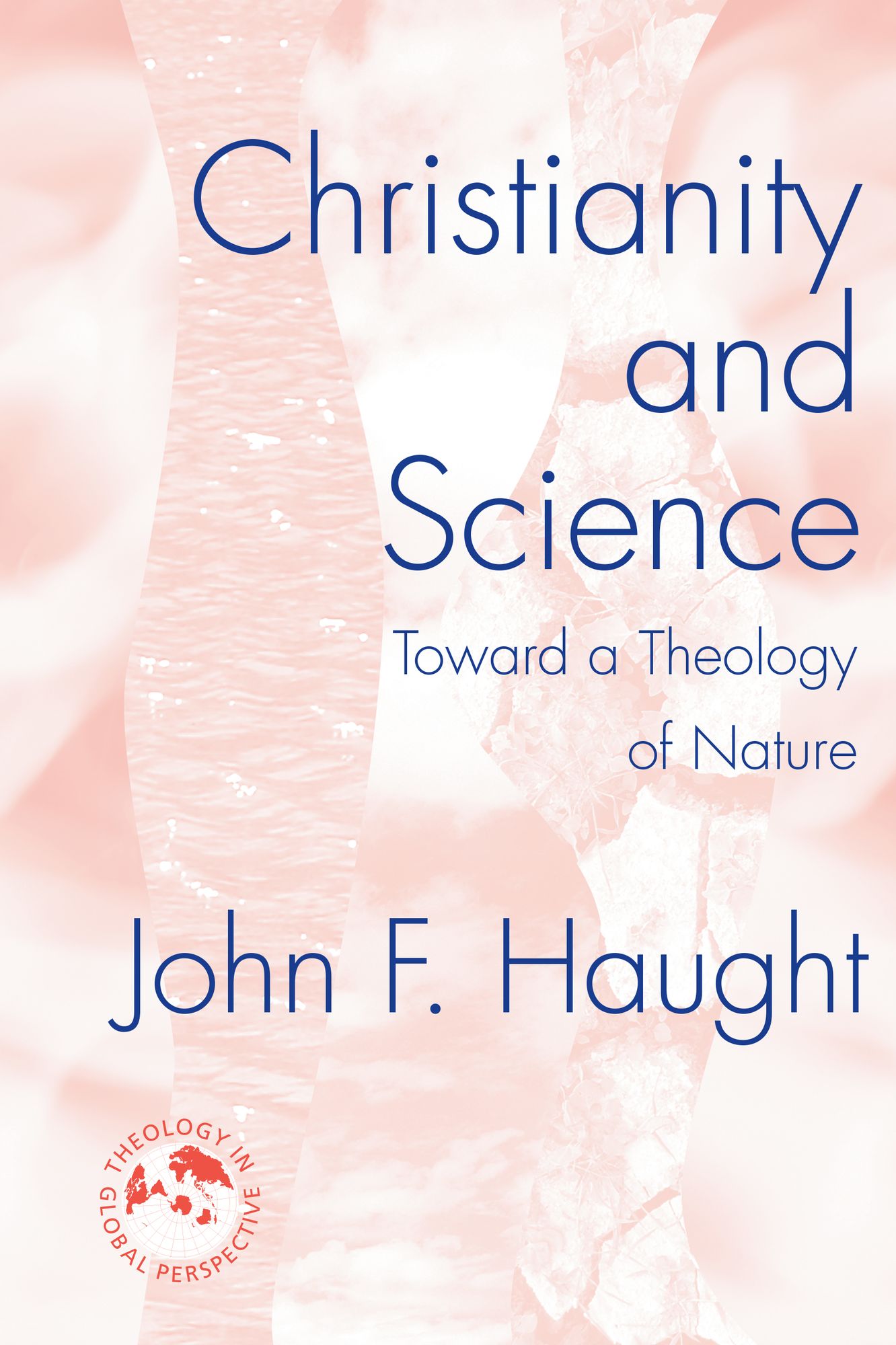 Christianity and Science: Toward a Theology of Nature
