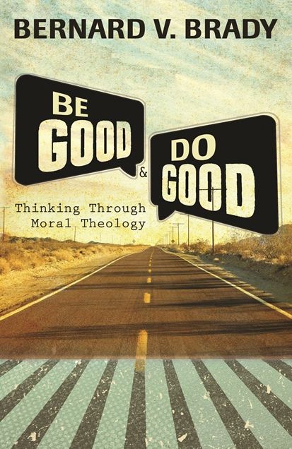Be Good and Do Good: Thinking Through Moral Theology