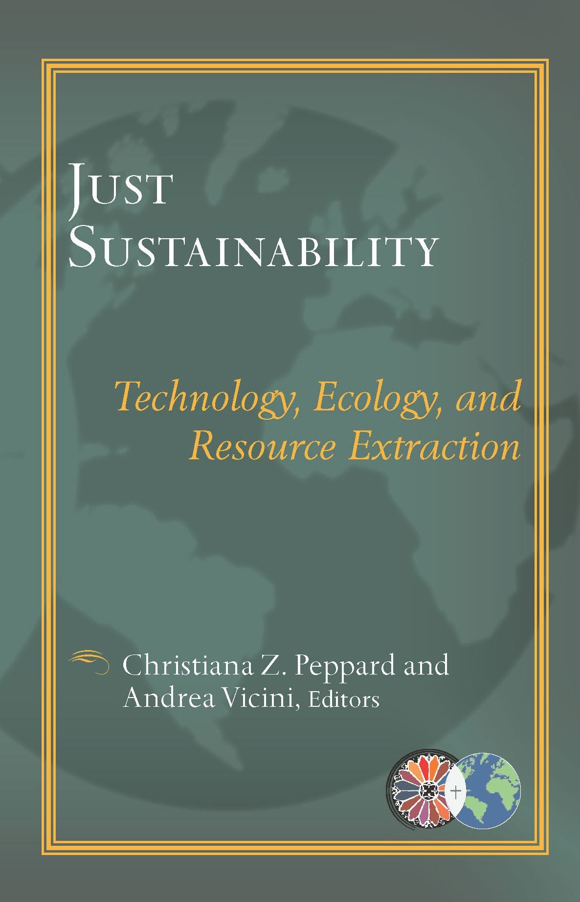 Just Sustainability : Technology, Ecology, and Resource Extraction