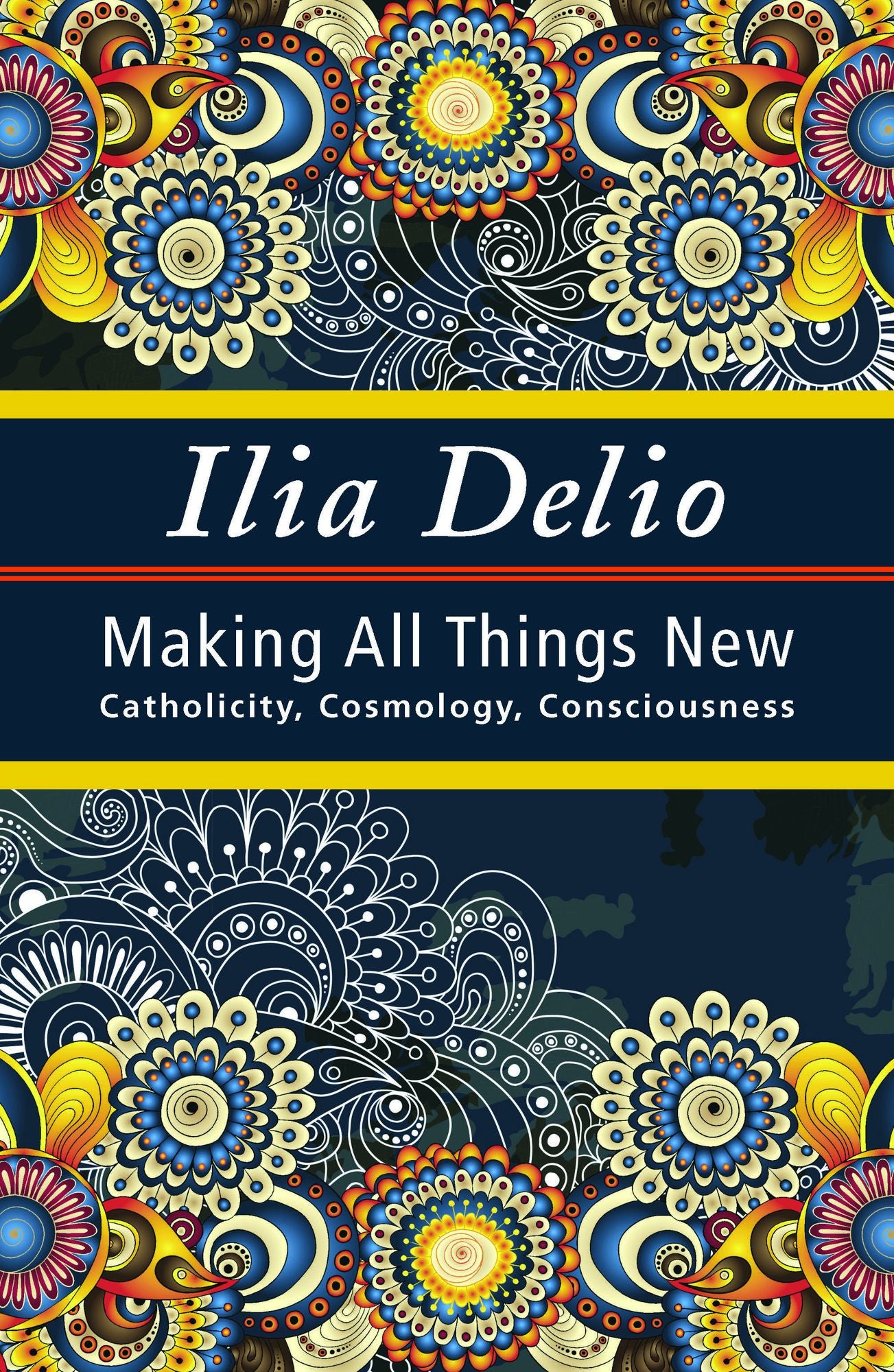 Making All Things New: Catholicity, Cosmology, Consciousness