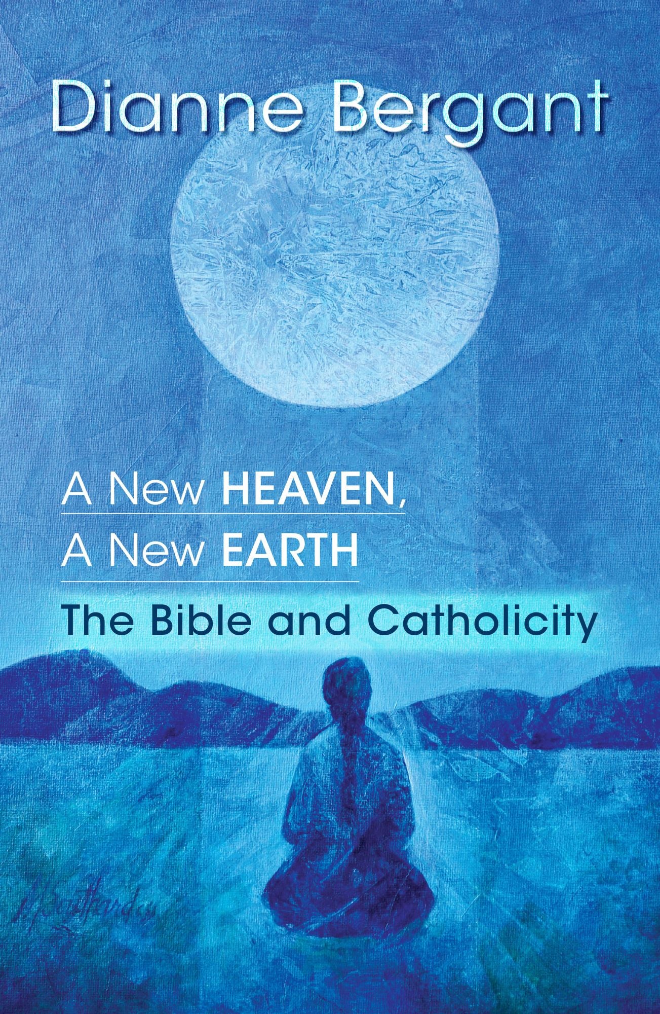 A New Heaven, A New Earth: The Bible and Catholicity