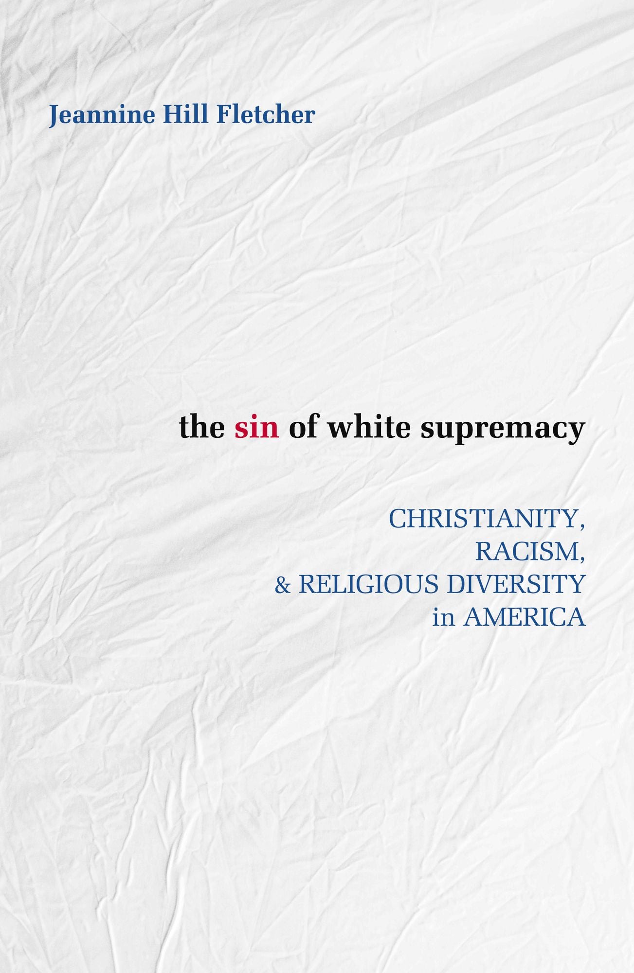 The Sin of White Supremacy : Christianity, Racism, & Religious Diversity in America