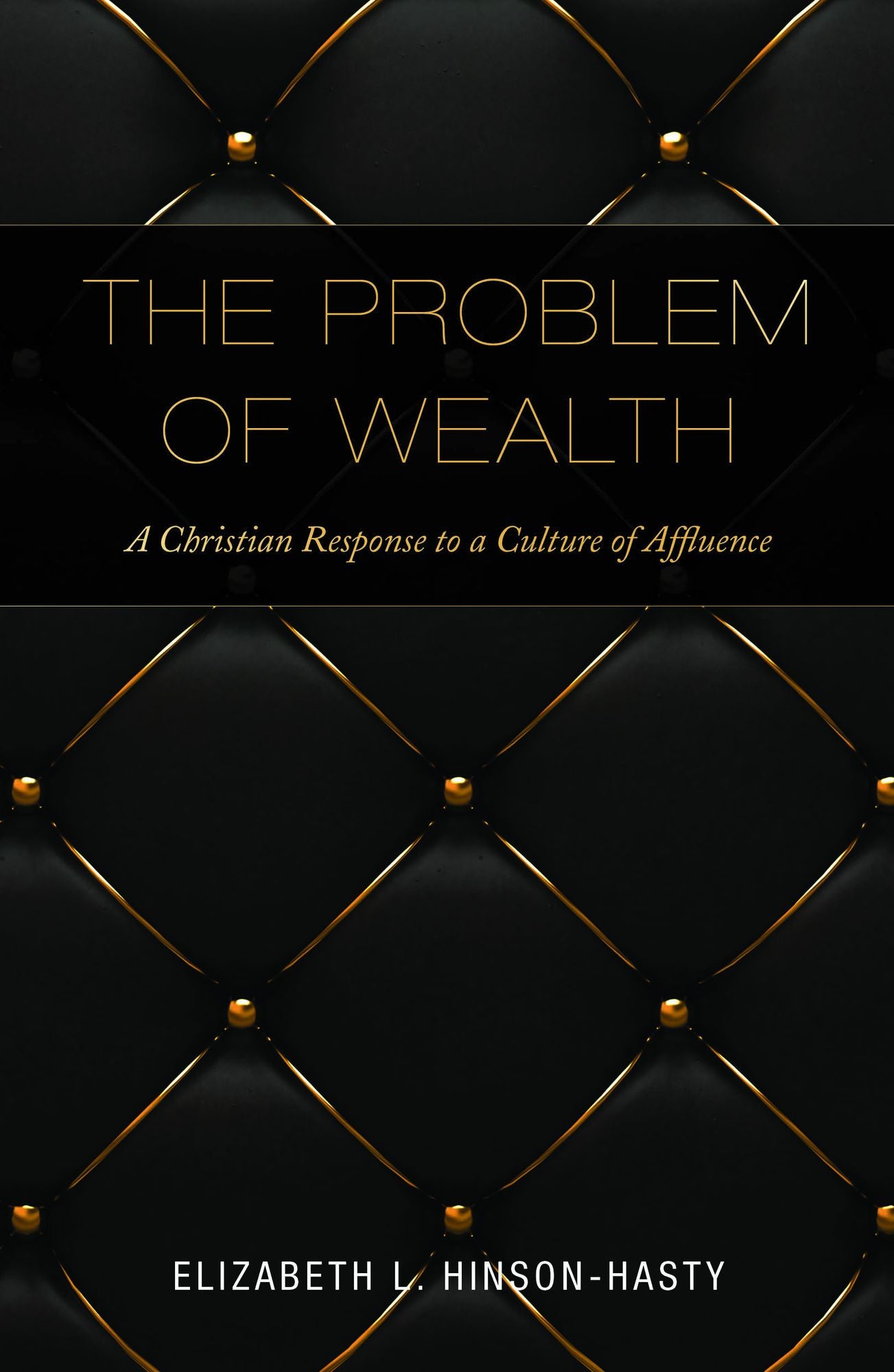 The Problem of Wealth: A Christian Response to a Culture of Affluence