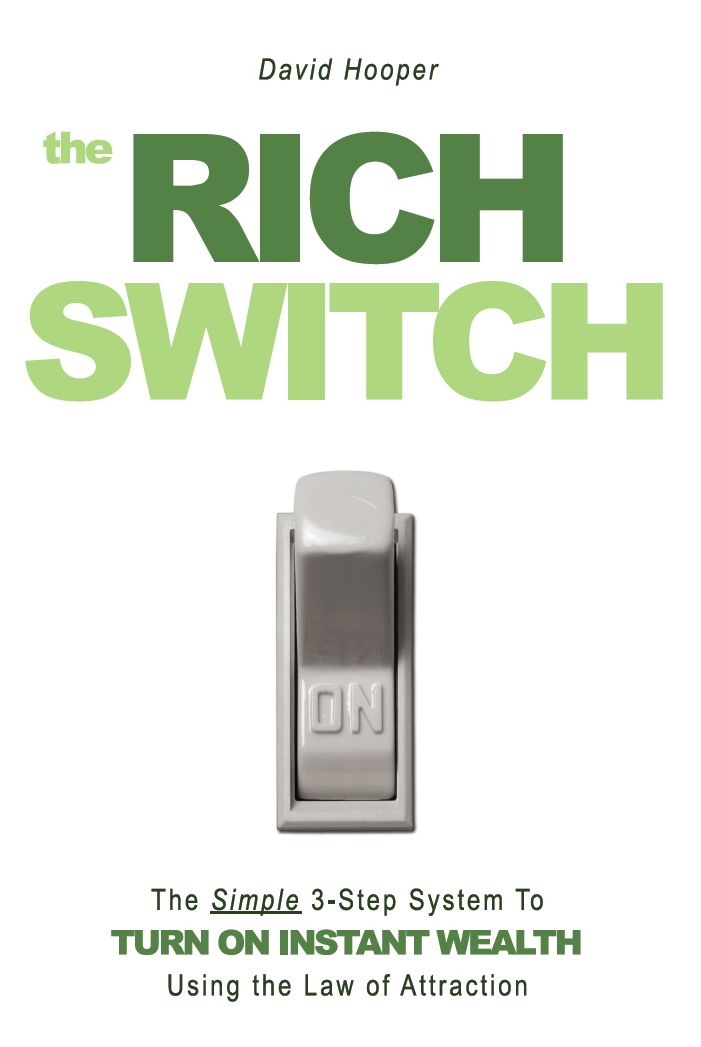 The Rich Switch - The Simple 3-Step System to Turn on Instant Wealth Using the Law of Attraction