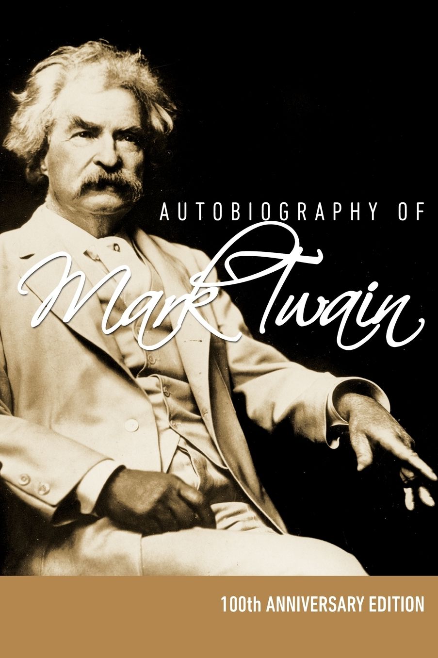Autobiography Of Mark Twain - 100th Anniversary Edition